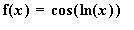 f(x) = cos(ln(x))